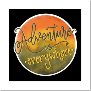 Adventure is everywhere Posters and Art